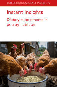 Instant Insights: Dietary supplements in poultry nutrition by Bogden Slominski, Professor Guillermo Tellez, Dr Juan D. Latorre, Dr Margarita A. Arreguin-Nava, B. M. Hargis, Dr Divek V. T. Nair, Dr Grace Dewi, Prof Anup Kollanoor-Johny, Professor Paul Iji, Mehdi Toghyani, Emmanuel U. Ahiwe, Apeh A. Omede, Dr Sahil Kalia, Dr Andrew D. Magnuson, Dr Guanchen Liu, Professor Xin Gen Lei, 9781801464277