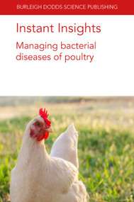 Instant Insights: Managing bacterial diseases of poultry by Tom J. Humphrey, Lisa K. Williams, Dr Raveendra R. Kulkarni, Dr Khaled Taha-Abdelaziz, Dr Bahram Shojadoost, Dr Jake Astill, Prof Shayan Sharif, Peter Groves, Prof Jean-Pierre Vaillancourt, Dr Manon Racicot, Dr Mattias Delpont, Professor Steven C. Ricke, Dr A.V.S. Perumalla, Navam S. Hettiarachchy, 9781801464208