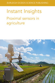 Instant Insights: Proximal sensors in agriculture by Prof Richard B. Ferguson, Dr Catello Pane, Dr Kenneth A. Sudduth, Prof David W. Franzen, Dr Anne M. Denton, 9781801464239