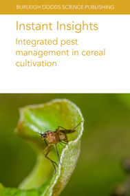 Instant Insights: Integrated pest management in cereal cultivation by F. G. Horgan, Abie Horrocks, Melanie Davidson, Paul Horne, Jessica Page, Bonnie Pendleton, Emeritus Prof. E. A. Heinrichs, Dr John E. Foster, 9781801466004