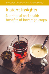 Instant Insights: Nutritional and health benefits of beverage crops by Claudine Campa, Arnaud Petitvallet, Adriana Farah, Ting Zhang, Xiaojian Lv, Yin Xu, Lanying Xu, Tao Long, Chi-Tang Ho, Shiming Li, Chung S. Yang, 9781786769756