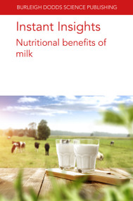 Instant Insights: Nutritional benefits of milk by Dr Jan Geurts, Shane V. Crowley, Dr James A. O'Mahony, Patrick F. Fox, Young W. Park, Prof Michael Gänzle, 9781801466042