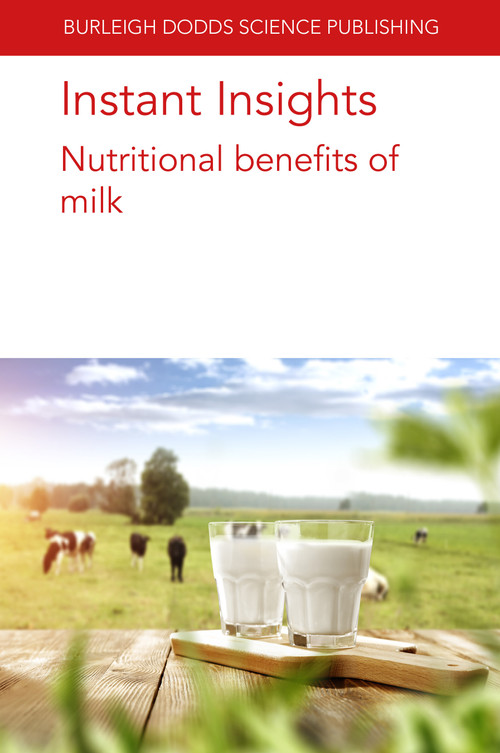 Instant Insights: Nutritional benefits of milk by Dr Jan Geurts, Shane V. Crowley, Dr James A. O'Mahony, Patrick F. Fox, Young W. Park, Prof Michael Gänzle, 9781801466042