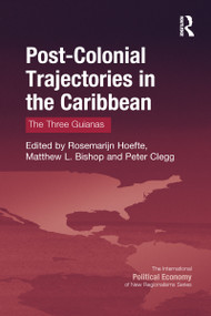 Post-Colonial Trajectories in the Caribbean (The Three Guianas) - 9781032097350 by Rosemarijn Hoefte, Matthew L. Bishop, Peter Clegg, 9781032097350
