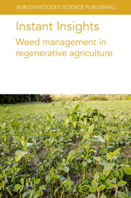 Instant Insights: Weed management in regenerative agriculture by Professor Gottlieb Basch, Dr Fernando Teixeira, Professor Sjoerd W. Duiker, Prof. Paolo Bàrberi, Matt Liebman, John R. Teasdale, Dr Ludovic Bonin, Dr R. Leskovšek, Dr Anna-Camilla Moonen, Dr W. Smith, Dr M. Sønderskov, 9781801465229