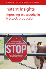 Instant Insights: Improving biosecurity in livestock production by Prof Jeroen Dewulf, Prof Dominiek Maes, Filip Boyen, Freddy Haesebrouck, Prof Jean-Pierre Vaillancourt, Dr Manon Racicot, Dr Mattias Delpont, Peter Paulsen, Frans J. M. Smulders, Friederike Hilbert, Dr K. Ellis, 9781801466318