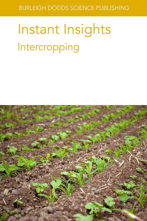 Instant Insights: Intercropping by Laurent Bedoussac, E-P. Journet, H. Hauggaard-Nielsen, C. Naudin, G. Corre Hellou, E. S. Jensen, Dr Eric Justes, Abeya Temesgen, Shu Fukai, Daniel Rodriguez, Gilbert G. Sigua, Prof. Diomy S. Zamora, Dr Samuel C. Allen, Dr Kent G. Apostol, Dr Shibu Jose, Gary Wyatt, 9781801464918