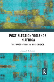 Post-Election Violence in Africa (The Impact of Judicial Independence) - 9781032174600 by Meshack Simati, 9781032174600