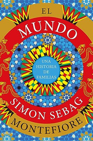 El mundo: Una historia de familias / The World (Sapnish Edition) (Spanish Edition) by Simon Sebag Montefiore, 9788491994985