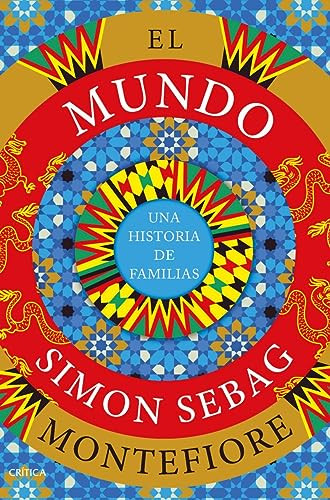 El mundo: Una historia de familias / The World (Sapnish Edition) (Spanish Edition) by Simon Sebag Montefiore, 9788491994985