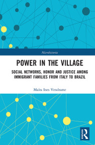 Power in the Village (Social Networks, Honor and Justice among Immigrant Families from Italy to Brazil) - 9781032235912 by Maíra Ines Vendrame, 9781032235912