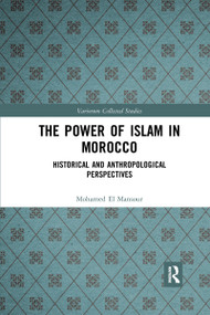 The Power of Islam in Morocco (Historical and Anthropological Perspectives) - 9781032177304 by Mohamed El Mansour, 9781032177304