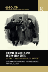 Private Security and the Modern State (Historical and Comparative Perspectives) - 9781032173061 by David Churchill, Dolores Janiewski, Pieter Leloup, 9781032173061