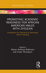 Promoting Academic Readiness for African American Males with Dyslexia (Implications for Preschool to Elementary School Teaching) - 9781032239675 by Shawn Anthony Robinson, Corey Thompson, 9781032239675