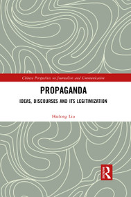 Propaganda (Ideas, Discourses and its Legitimization) - 9781032085289 by Hailong Liu, 9781032085289