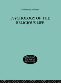 Psychology of the Religious Life by George Malcolm Stratton, 9781138871250