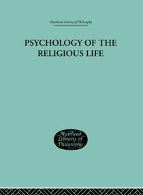 Psychology of the Religious Life by George Malcolm Stratton, 9781138871250