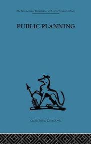 Public Planning (The inter-corporate dimension) by John Friend, J. M. Power, C. J. L. Yewlett, 9781138882072