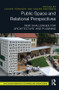 Public Space and Relational Perspectives (New Challenges for Architecture and Planning) by Chiara Tornaghi, Sabine Knierbein, 9781138216990