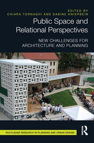 Public Space and Relational Perspectives (New Challenges for Architecture and Planning) by Chiara Tornaghi, Sabine Knierbein, 9781138216990