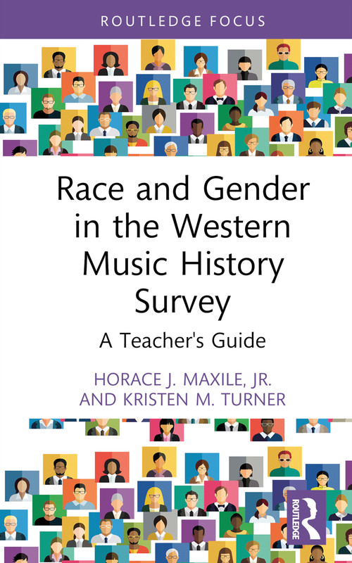 Race and Gender in the Western Music History Survey (A Teacher's Guide) by Horace J. Maxile, Jr., Kristen M. Turner, 9780367491192