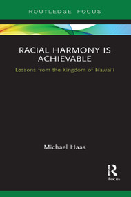 Racial Harmony Is Achievable (Lessons from the Kingdom of Hawai'i) - 9781032097800 by Michael Haas, 9781032097800