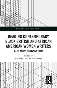 Reading Contemporary Black British and African American Women Writers (Race, Ethics, Narrative Form) - 9781032238708 by Jean Wyatt, Sheldon George, 9781032238708