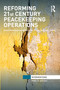 Reforming 21st Century Peacekeeping Operations (Governmentalities of Security, Protection, and Police) - 9781032096728 by Marc. G Doucet, 9781032096728