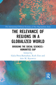 The Relevance of Regions in a Globalized World (Bridging the Social Sciences-Humanities Gap) - 9781032094380 by Galia Press-Barnathan, Ruth Fine, Arie M. Kacowicz, 9781032094380
