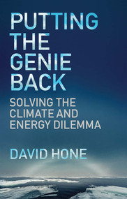 Putting the Genie Back (Solving the Climate and Energy Dilemma) by David Hone, 9781787144484