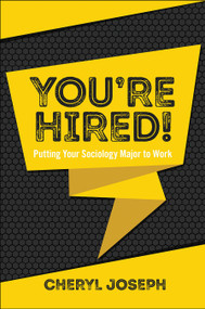 You're Hired! (Putting Your Sociology Major to Work) by Cheryl Joseph, 9781787144903