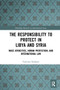 The Responsibility to Protect in Libya and Syria (Mass Atrocities, Human Protection, and International Law) - 9781032239712 by Yasmine Nahlawi, 9781032239712