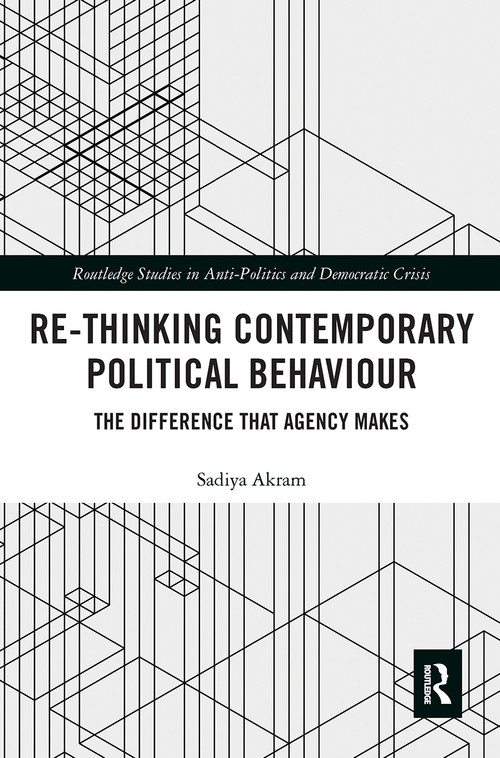 Re-thinking Contemporary Political Behaviour (The Difference that Agency Makes) - 9781032241463 by Sadiya Akram, 9781032241463