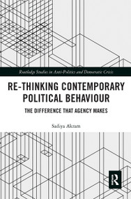 Re-thinking Contemporary Political Behaviour (The Difference that Agency Makes) - 9781032241463 by Sadiya Akram, 9781032241463