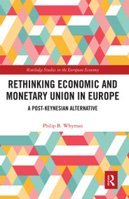 Rethinking Economic and Monetary Union in Europe (A Post-Keynesian Alternative) - 9780367667221 by Philip B. Whyman, 9780367667221