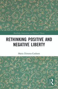 Rethinking Positive and Negative Liberty - 9780367777180 by Maria Dimova-Cookson, 9780367777180