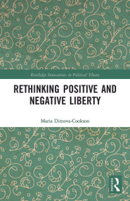 Rethinking Positive and Negative Liberty - 9780367777180 by Maria Dimova-Cookson, 9780367777180