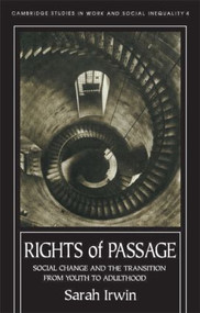 Rights Of Passage (Social Change And The Transition From Youth To Adulthood) by Sarah Irwin, Sarah Irwin University of York., 9781857284300