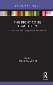 The Right to be Forgotten (A Canadian and Comparative Perspective) - 9781032238586 by Ignacio Cofone, 9781032238586