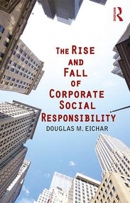 The Rise and Fall of Corporate Social Responsibility - 9781412865203 by Douglas M. Eichar, 9781412865203
