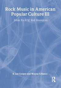 Rock Music in American Popular Culture III (More Rock 'n' Roll Resources) - 9780789004901 by Frank Hoffmann, B Lee Cooper, Wayne S Haney, 9780789004901