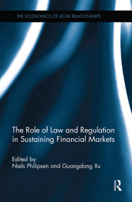 The Role of Law and Regulation in Sustaining Financial Markets by Niels Philipsen, Guangdong Xu, 9780367669249