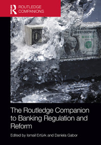 The Routledge Companion to Banking Regulation and Reform by Ismail Ertürk, Daniela Gabor, 9781032242347