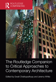 The Routledge Companion to Critical Approaches to Contemporary Architecture - 9781032090344 by Swati Chattopadhyay, Jeremy White, 9781032090344