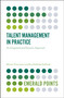 Talent Management in Practice (An Integrated and Dynamic Approach) by Marian Thunnissen, Eva Gallardo-Gallardo, 9781787145986