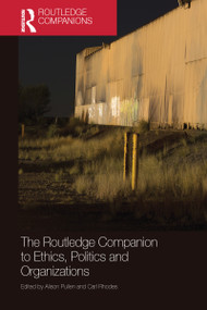 The Routledge Companion to Ethics, Politics and Organizations by Alison Pullen, Carl Rhodes, 9781032098616
