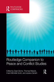 Routledge Companion to Peace and Conflict Studies by Sean Byrne, Thomas Matyók, Imani Michelle Scott, Jessica Senehi, 9781032177632