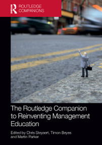 The Routledge Companion to Reinventing Management Education by Chris Steyaert, Timon Beyes, Martin Parker, 9781032242439