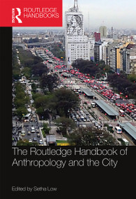 The Routledge Handbook of Anthropology and the City - 9780367659752 by Setha Low, 9780367659752