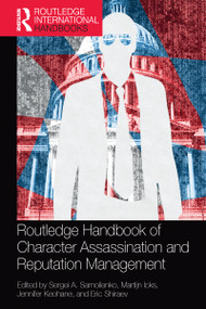 Routledge Handbook of Character Assassination and Reputation Management by Sergei A. Samoilenko, Martijn Icks, Jennifer Keohane, Eric Shiraev, 9781032081779